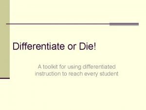 Differentiate or Die A toolkit for using differentiated