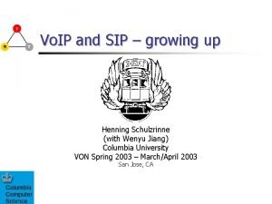 Vo IP and SIP growing up Henning Schulzrinne