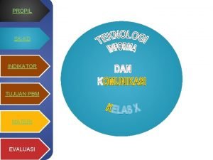 PROPIL SKKD INDIKATOR TUJUAN PBM MATERI EVALUASI PROPIL