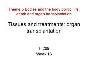 Theme 5 Bodies and the body politic life