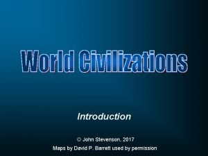 Introduction John Stevenson 2017 Maps by David P