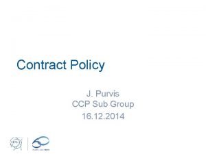Contract Policy J Purvis CCP Sub Group 16