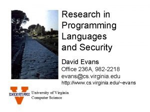 Research in Programming Languages and Security David Evans