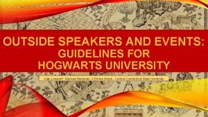 OUTSIDE SPEAKERS AND EVENTS GUIDELINES FOR HOGWARTS UNIVERSITY