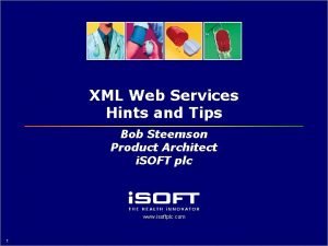 XML Web Services Hints and Tips Bob Steemson