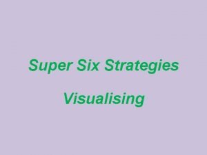 Super Six Strategies Visualising Visualising Learners create a