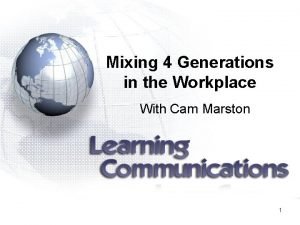 Mixing 4 Generations in the Workplace With Cam