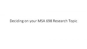 Deciding on your MSA 698 Research Topic MSA