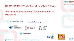 SESION FORMATIVA CANCER DE PULMON PRECOZ Tratamiento adyuvante