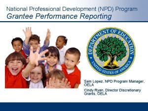 National Professional Development NPD Program Grantee Performance Reporting