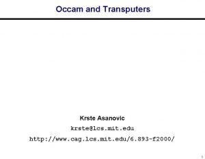 Occam and Transputers Krste Asanovic krstelcs mit edu