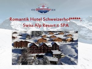 Romantik Hotel Schweizerhof Swiss Alp Resort SPA Romantik