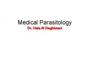 Medical Parasitology Dr Hala Al Daghistani Definitive final