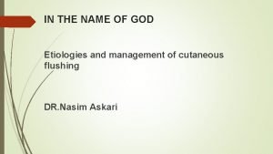 IN THE NAME OF GOD Etiologies and management