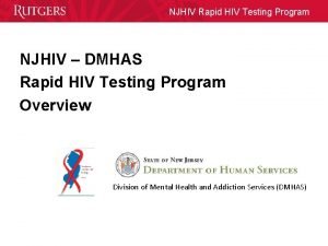 NJHIV Rapid HIV Testing Program NJHIV DMHAS Rapid