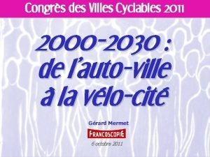 Congrs des Villes Cyclables 2011 2000 2030 de