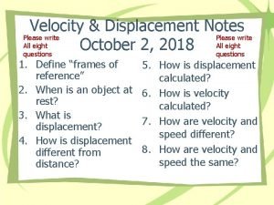 Velocity Displacement Notes Please write All eight October