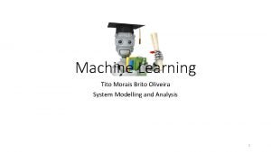 Machine Learning Tito Morais Brito Oliveira System Modelling