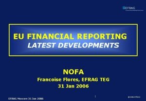 EU FINANCIAL REPORTING LATEST DEVELOPMENTS NOFA Francoise Flores