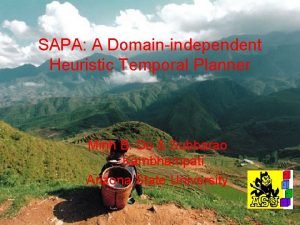 SAPA A Domainindependent Heuristic Temporal Planner Minh B