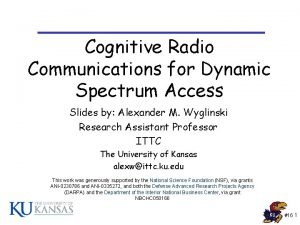 Cognitive Radio Communications for Dynamic Spectrum Access Slides