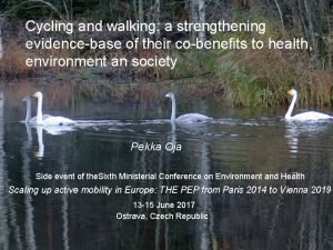 Cycling and walking a strengthening evidencebase of their