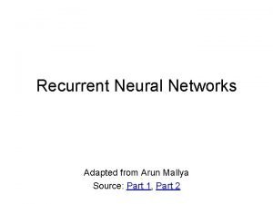 Recurrent Neural Networks Adapted from Arun Mallya Source