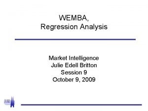 WEMBA Regression Analysis Market Intelligence Julie Edell Britton