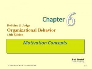 Chapter Robbins Judge Organizational Behavior 6 13 th