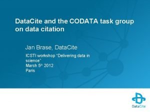 Data Cite and the CODATA task group on