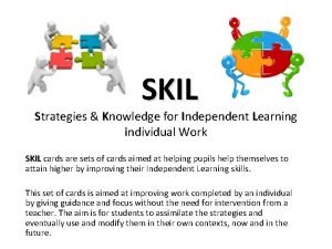 SKIL Strategies Knowledge for Independent Learning individual Work