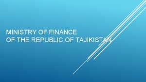 MINISTRY OF FINANCE OF THE REPUBLIC OF TAJIKISTAN