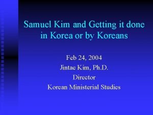 Samuel Kim and Getting it done in Korea