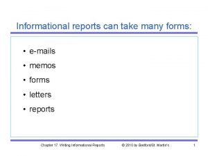 Informational reports can take many forms emails memos