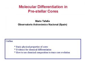 Molecular Differentiation in Prestellar Cores Mario Tafalla Observatorio