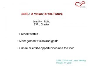 SSRL A Vision for the Future Joachim Sthr