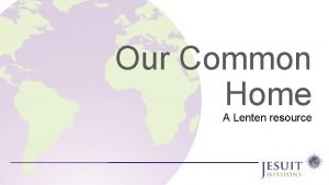 Our Common Home A Lenten resource Week one