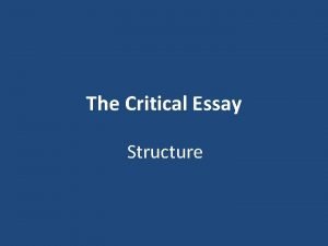 The Critical Essay Structure How will my essay