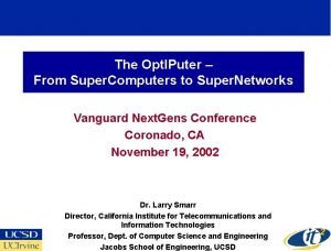 The Opt IPuter From Super Computers to Super