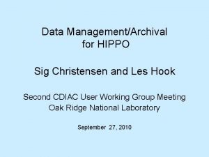 Data ManagementArchival for HIPPO Sig Christensen and Les