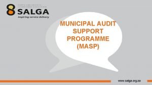 MUNICIPAL AUDIT SUPPORT PROGRAMME MASP www salga org
