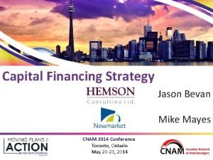 Capital Financing Strategy Jason Bevan Mike Mayes CNAM