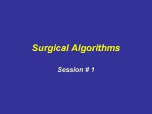 Surgical Algorithms Session 1 Surgical Algorithms Consults Patient