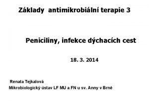 Zklady antimikrobiln terapie 3 Peniciliny infekce dchacch cest