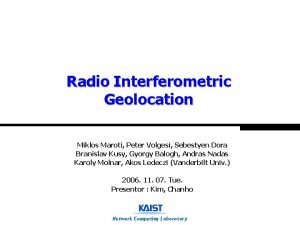Radio Interferometric Geolocation Miklos Maroti Peter Volgesi Sebestyen