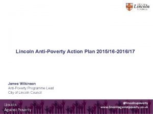 Lincoln AntiPoverty Action Plan 201516 201617 James Wilkinson