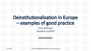 Deinstitutionalisation in Europe examples of good practice Franz