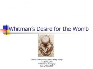 Whitmans Desire for the Womb Introduction to Graduate