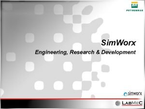 Sim Worx Engineering Research Development Filling the Gap