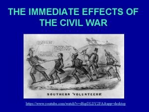 THE IMMEDIATE EFFECTS OF THE CIVIL WAR https